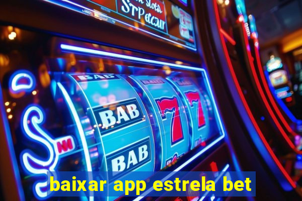 baixar app estrela bet